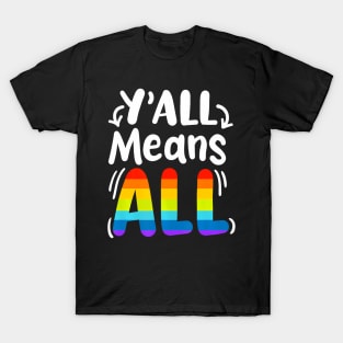 LGBTQ  Y'All Means   LGBT Pride Month All T-Shirt